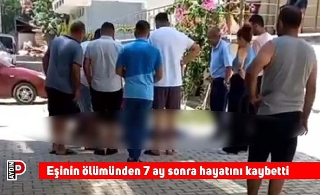 Eşinin ölümünden 7 ay sonra hayatını kaybetti