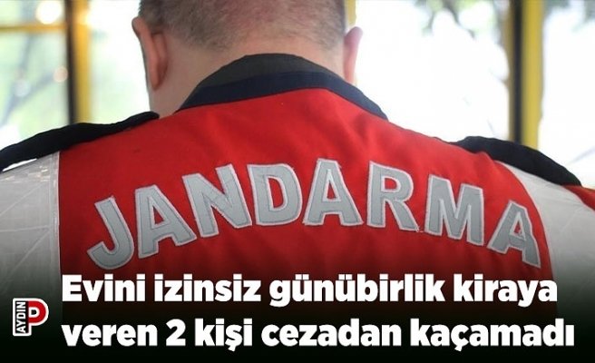 Evini izinsiz günübirlik kiraya veren 2 kişi cezadan kaçamadı