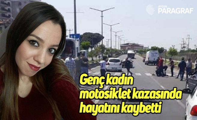Genç kadın motosiklet kazasında hayatını kaybetti