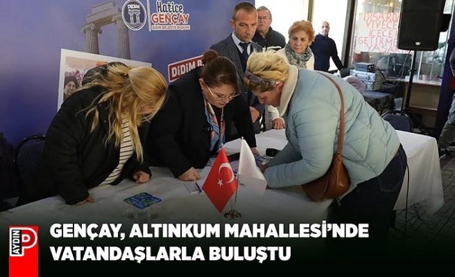 GENÇAY, ALTINKUM MAHALLESİ’NDE VATANDAŞLARLA BULUŞTU