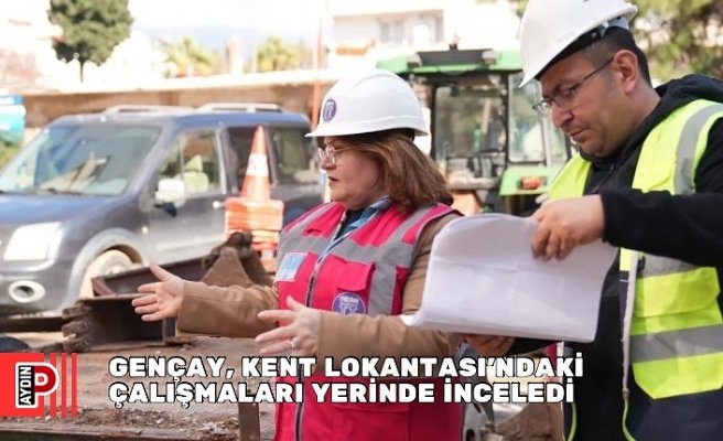 GENÇAY, KENT LOKANTASI’NDAKİ ÇALIŞMALARI YERİNDE İNCELEDİ
