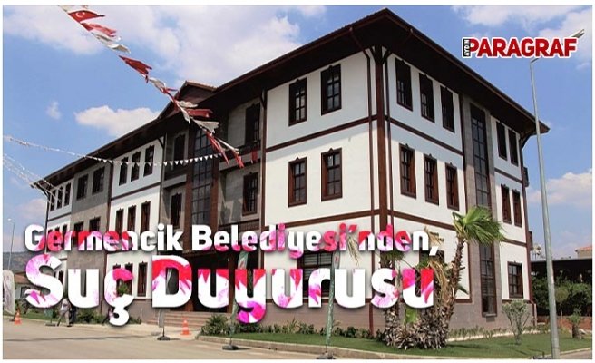 Germencik Belediyesi’nden, Suç Duyurusu