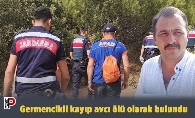 Germencikli kayıp avcı ölü olarak bulundu