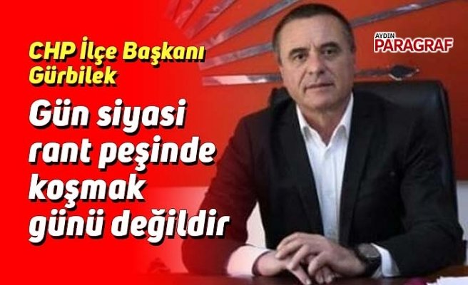 Gün siyasi rant peşinde koşmak günü değildir