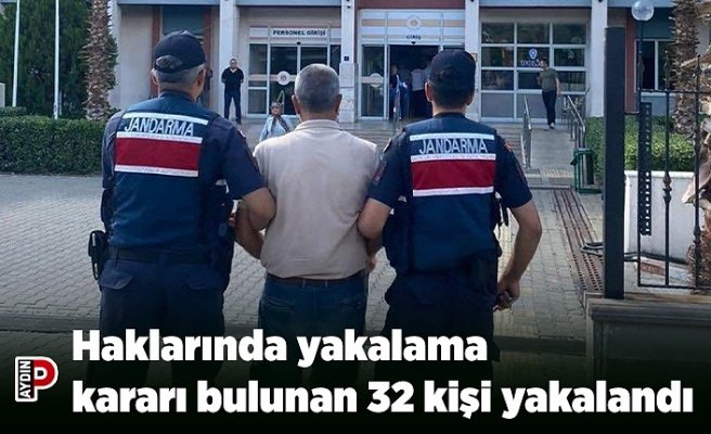Haklarında yakalama kararı bulunan 32 kişi yakalandı