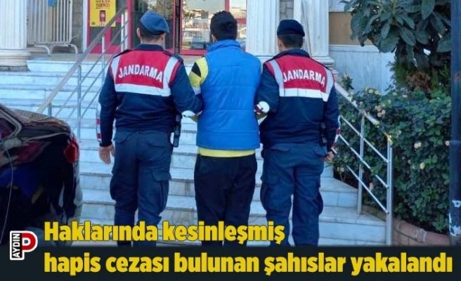 Haklarında kesinleşmiş hapis cezası bulunan şahıslar yakalandı