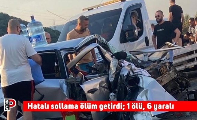 Hatalı sollama ölüm getirdi; 1 ölü, 6 yaralı