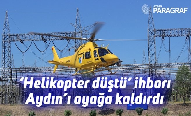 ‘Helikopter düştü’ ihbarı Aydın’ı ayağa kaldırdı