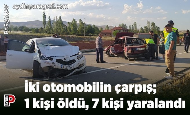 İki otomobilin çarpış; 1 kişi öldü, 7 kişi yaralandı