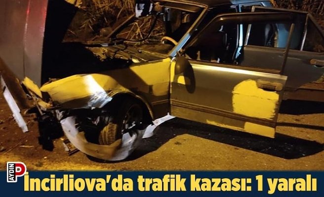 İncirliova'da trafik kazası: 1 yaralı