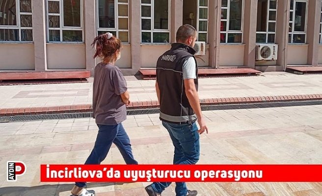 İncirliova’da uyuşturucu operasyonu