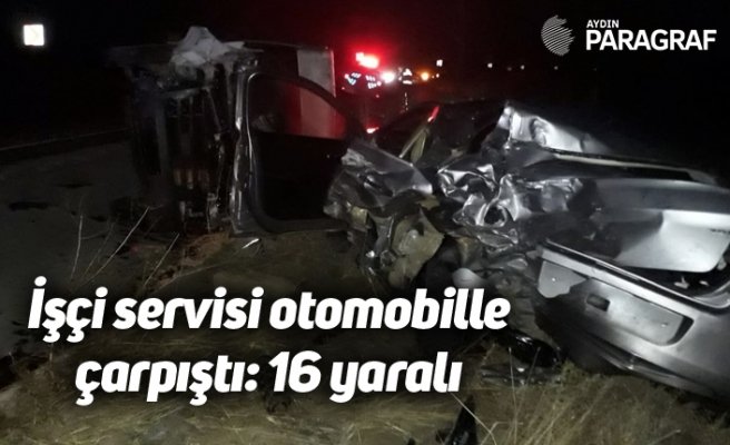 İşçi servisi otomobille çarpıştı: 16 yaralı