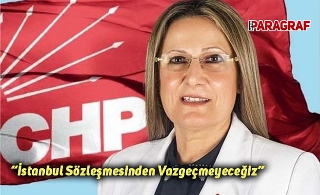 “İstanbul Sözleşmesinden Vazgeçmeyeceğiz”