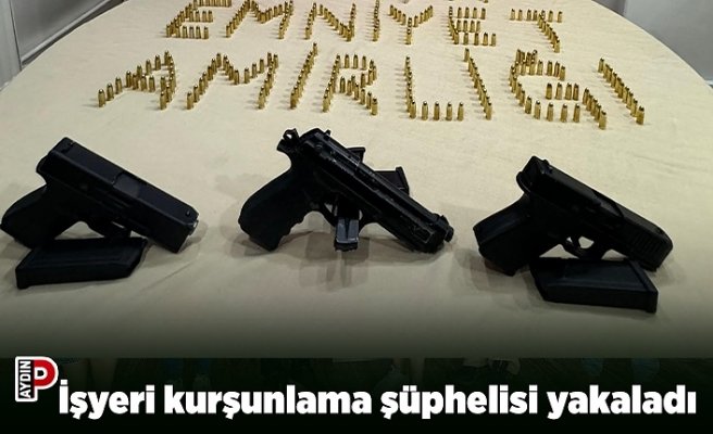 İşyeri kurşunlama şüphelisi yakaladı