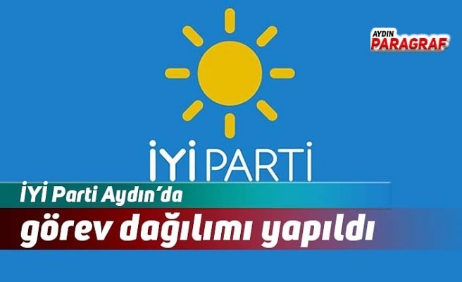 İYİ Parti Aydın’da görev dağılımı yapıldı