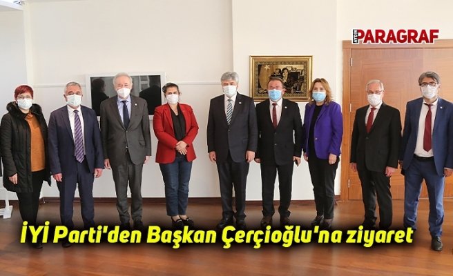 İYİ Parti'den Başkan Çerçioğlu'na ziyaret