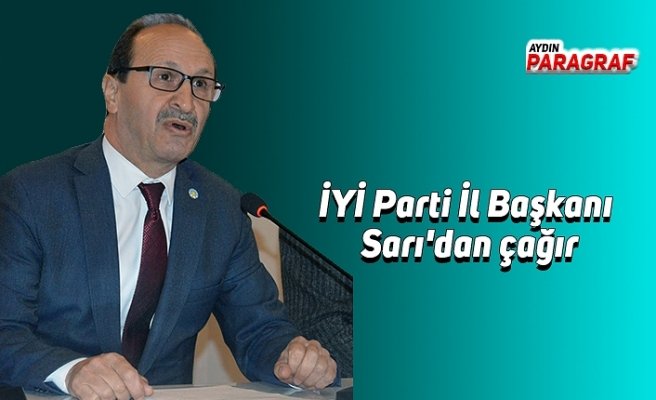 İYİ Parti İl Başkanı Sarı'dan çağır
