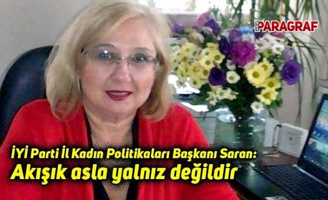 İYİ Parti İl Kadın Politikaları Başkanı Saran: Akışık asla yalnız değildir