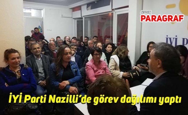 İYİ Parti Nazilli’de görev dağılımı yaptı
