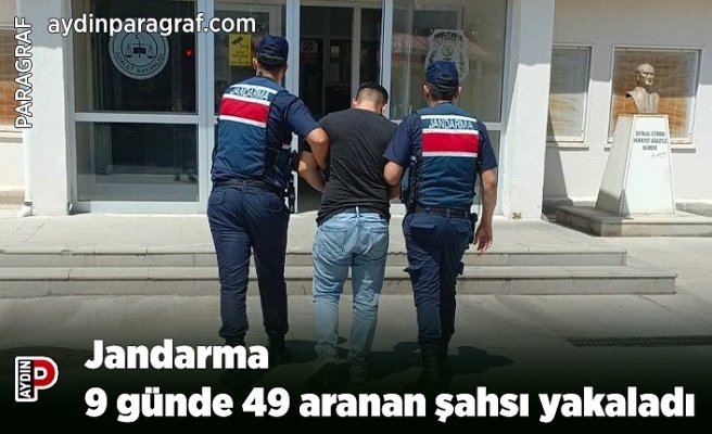 Jandarma 9 günde 49 aranan şahsı yakaladı