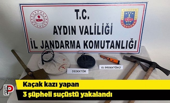 Kaçak kazı yapan 3 şüpheli suçüstü yakalandı