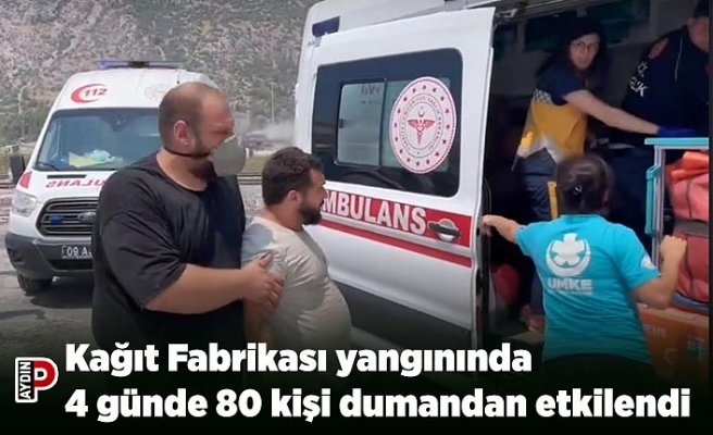 Kağıt Fabrikası yangınında 4 günde 80 kişi dumandan etkilendi