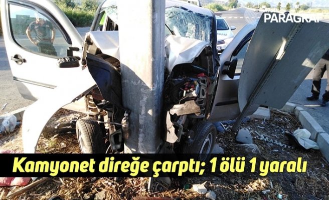 Kamyonet direğe çarptı; 1 ölü 1 yaralı