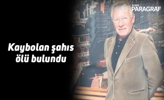 Kaybolan şahıs ölü bulundu