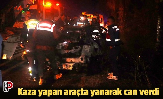 Kaza yapan araçta yanarak can verdi