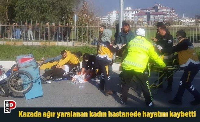 Kazada ağır yaralanan kadın hastanede hayatını kaybetti