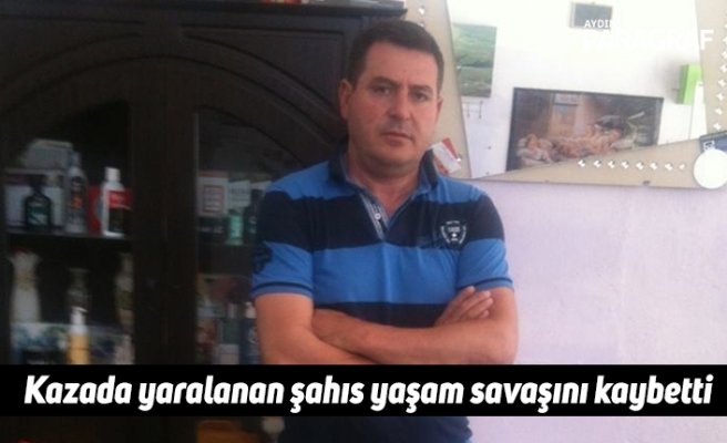 Kazada yaralanan şahıs yaşam savaşını kaybetti