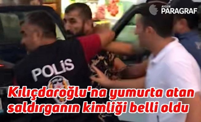 Kılıçdaroğlu'na yumurta atan saldırganın kimliği belli oldu