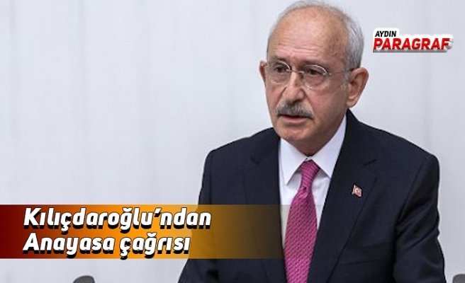 Kılıçdaroğlu’ndan Anayasa çağrısı
