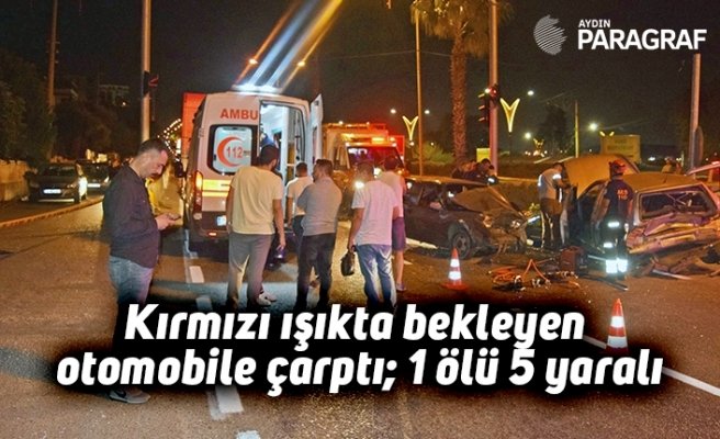 Kırmızı ışıkta bekleyen otomobile çarptı; 1 ölü 5 yaralı