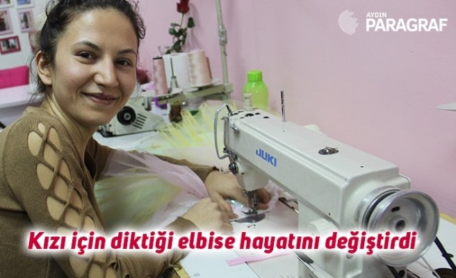 Kızı için diktiği elbise hayatını değiştirdi