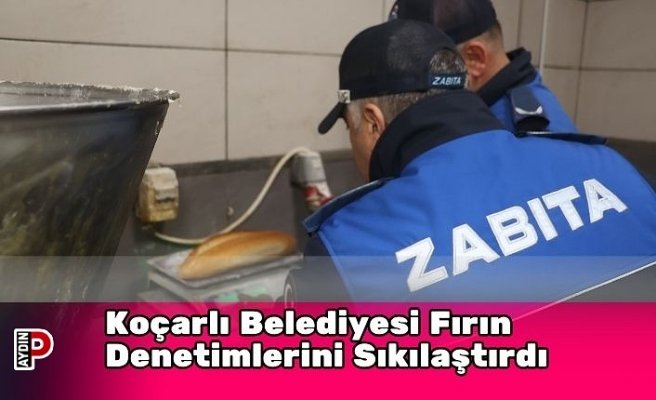 Koçarlı Belediyesi Fırın Denetimlerini Sıkılaştırdı
