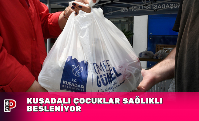 KUŞADALI ÇOCUKLAR SAĞLIKLI BESLENİYOR