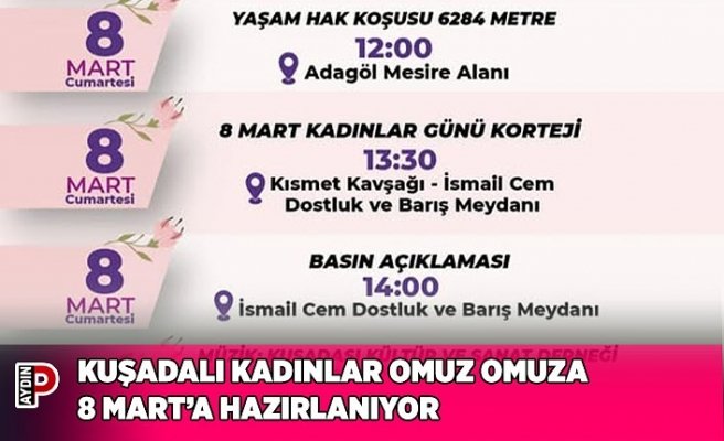 KUŞADALI KADINLAR OMUZ OMUZA 8 MART’A HAZIRLANIYOR