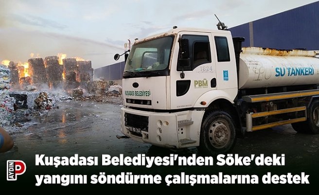 Kuşadası Belediyesi'nden Söke'deki yangını söndürme çalışmalarına destek