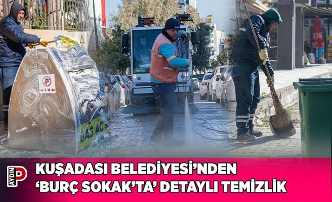 KUŞADASI BELEDİYESİ’NDEN ‘BURÇ SOKAK’TA’ DETAYLI TEMİZLİK