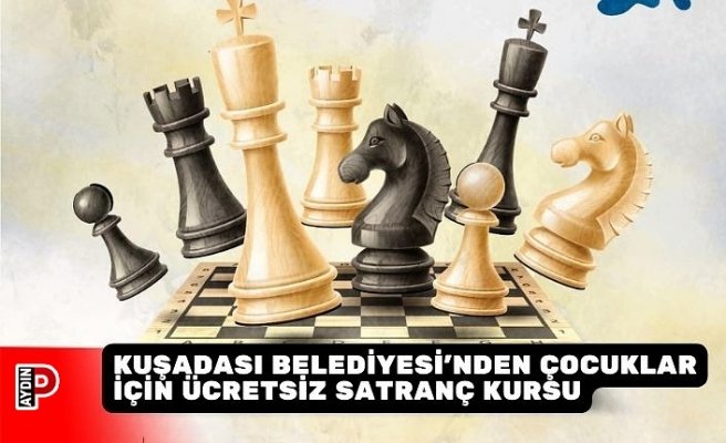 KUŞADASI BELEDİYESİ’NDEN ÇOCUKLAR İÇİN ÜCRETSİZ SATRANÇ KURSU
