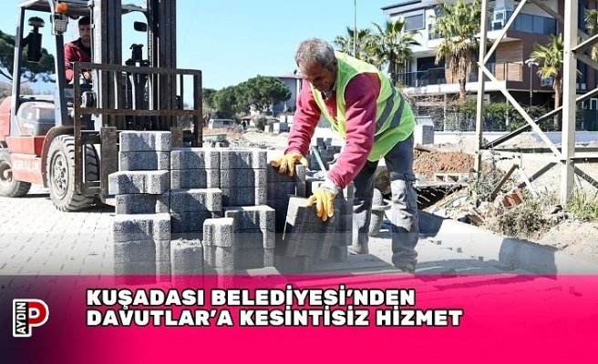 KUŞADASI BELEDİYESİ’NDEN DAVUTLAR’A KESİNTİSİZ HİZMET
