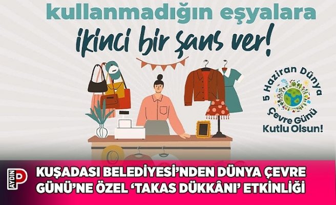 KUŞADASI BELEDİYESİ’NDEN DÜNYA ÇEVRE GÜNÜ’NE ÖZEL ‘TAKAS DÜKKÂNI’ ETKİNLİĞİ