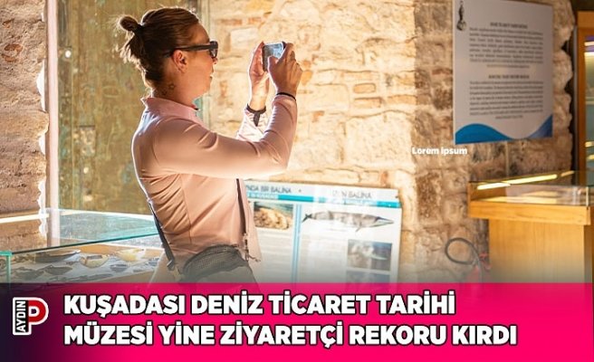 KUŞADASI DENİZ TİCARET TARİHİ MÜZESİ YİNE ZİYARETÇİ REKORU KIRDI