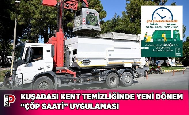 KUŞADASI KENT TEMİZLİĞİNDE YENİ DÖNEM: “ÇÖP SAATİ” UYGULAMASI