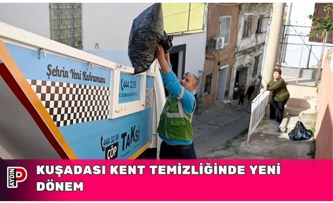 KUŞADASI KENT TEMİZLİĞİNDE YENİ DÖNEM