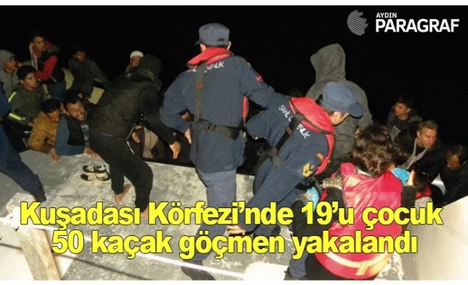 Kuşadası Körfezi’nde 19’u çocuk 50 kaçak göçmen yakalandı