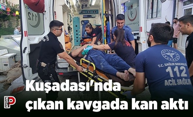 Kuşadası'nda çıkan kavgada kan aktı