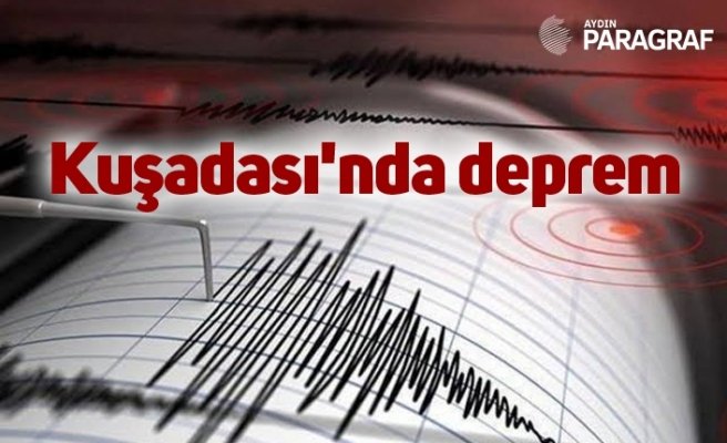 Kuşadası'nda deprem