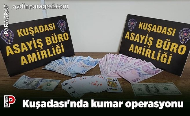 Kuşadası'nda kumar operasyonu